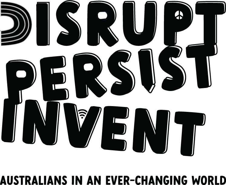 a logo with title saying Disrupt Persist Invent Australians in an ever-changing world