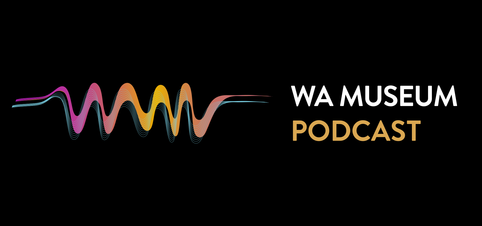 A colourful curved line in the shape of the letters WAM with the words WA Museum Podcast in wjhite and gold on the right