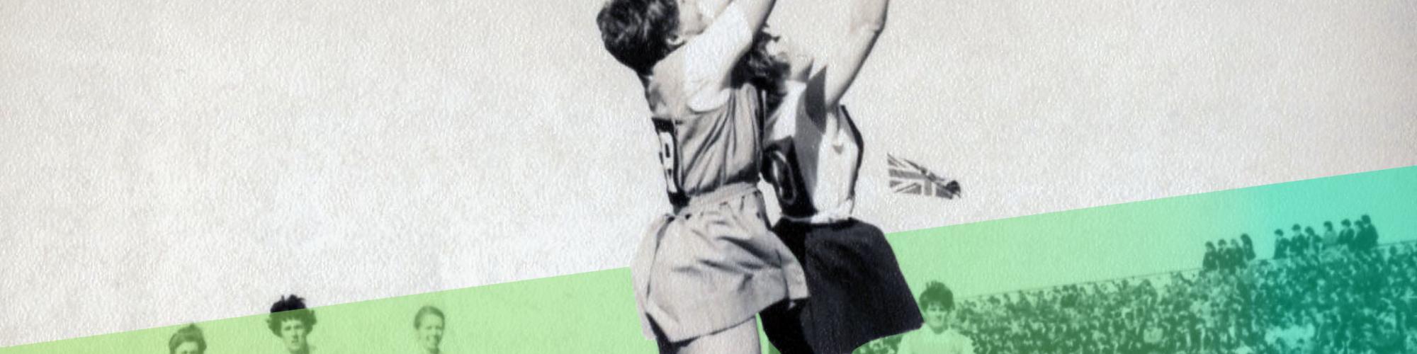 A black and white historic image showing a woman's netball team. Several girls watch on as two players jump in the air to catch the ball. The image has a diagonal gradient of green artistically across the bottom