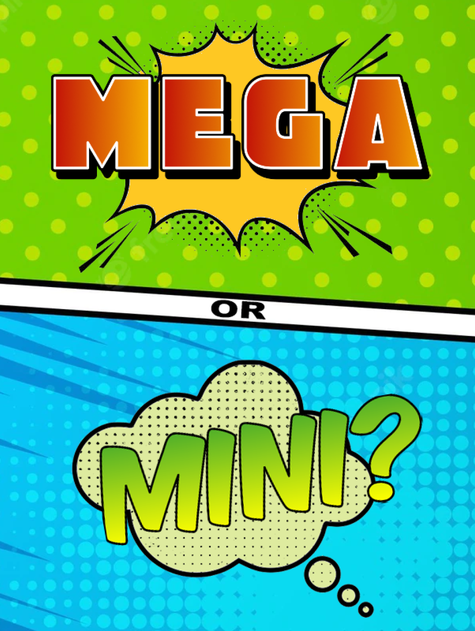 a comic book style graphic with the words Mega + Mini ?