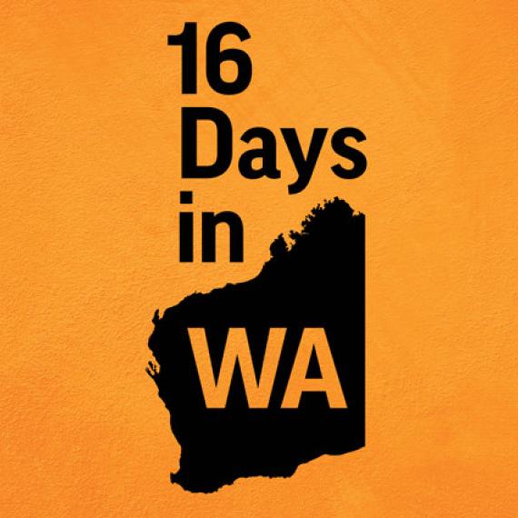 Image with a bright orange background and black wording that says 16 Days in WA.  WA is set inside a black image of WA.  WA is coloured orange.